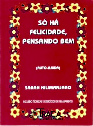 Só há Felicidade Pensando Bem