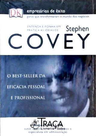 Entenda e Ponha em Prática as Idéias de Steven Covey