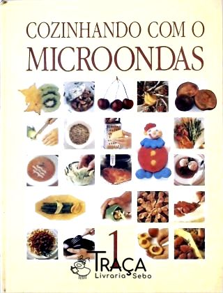 Cozinhando com o Microondas - Vol. 1