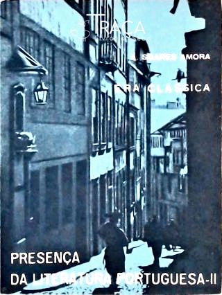 Presença da Literatura Portuguesa Ii - Era Clássica
