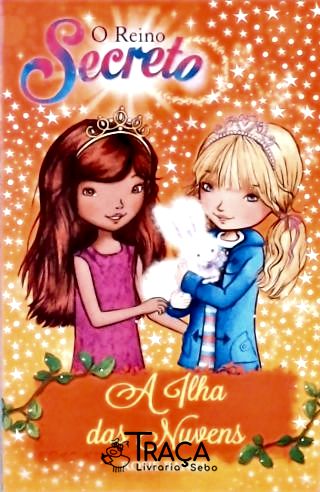 O Reino Secreto - a Ilha das Nuvens - Livro 3