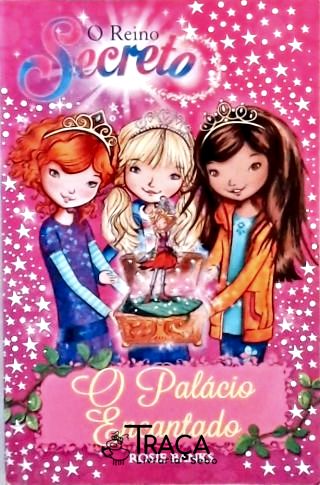 O Reino Secreto - o Palácio Encantado - Livro 1