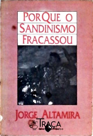 Por Que o Sandinismo Fracassou