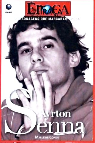 Personagens Que Marcaram Época - Ayrton Senna