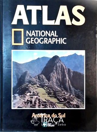 Atlas National Geographic - América do Sul - Vol. 1