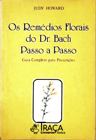 Os Remédios Florais do Dr. Bach Passo a Passo