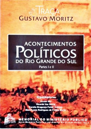 Acontecimentos Políticos do Rio Grande do Sul - Partes 1 e 2