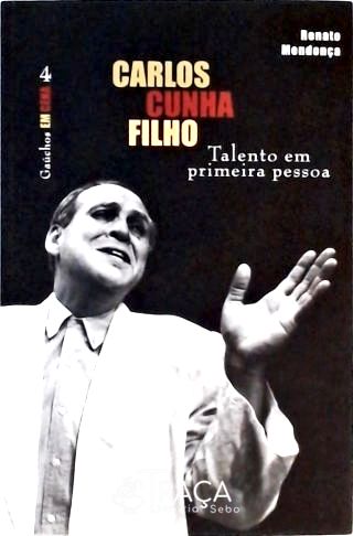 Carlos Cunha Filho: Talento em Primeira Pessoa