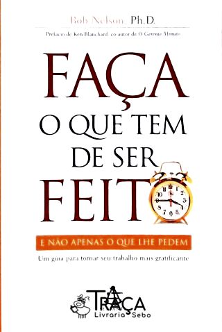 Faça o Que Tem de Ser Feito e Não Apenas o Que Lhe Pedem