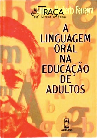 A Linguagem Oral Na Educação de Adultos