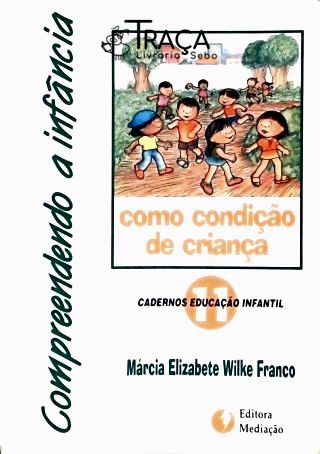 Compreendendo a Infância Como Uma Condição da Criança