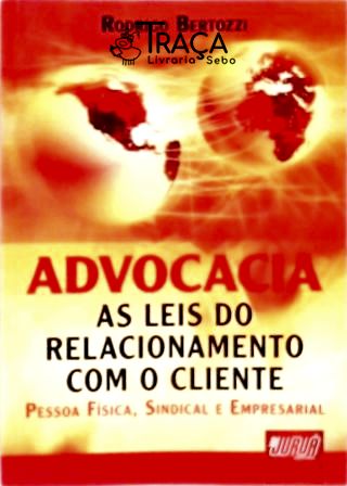 Advocacia - As Leis do Relacionamento com o Cliente
