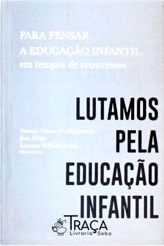Para Pensar a Educação Infantil em Tempos de Retrocesso