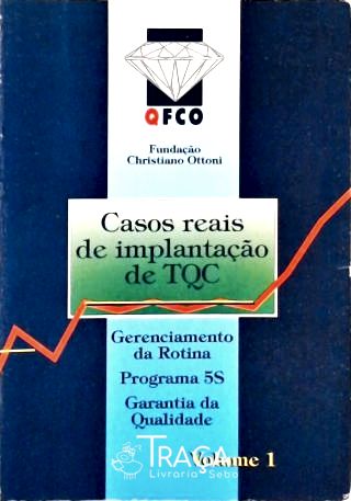 Casos Reais de Implantação de Tqc - Vol. 1