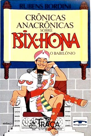 Crônicas Anacrônicas Sobre Bix-hona