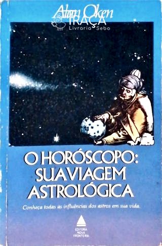 O Horóscopo - Sua Viagem Astrológica