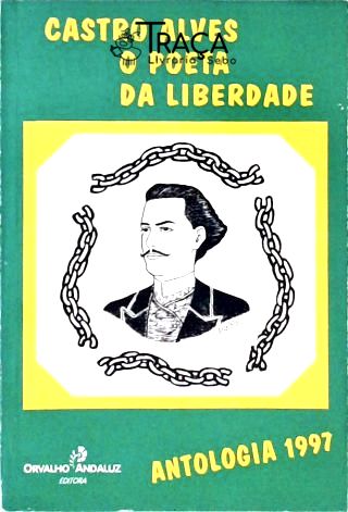 Castro Alves - o Poeta da Liberdade
