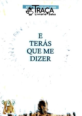 E terás que me dizer