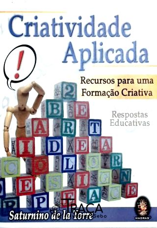 Criatividade Aplicada - Recursos para Uma Formação Criativa