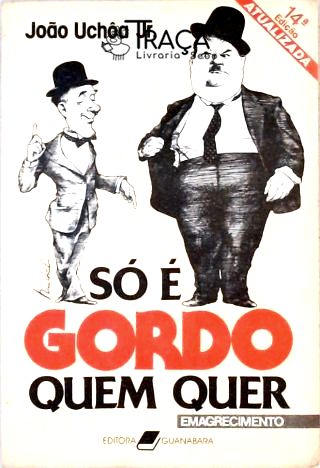 So É Gordo Quem Quer