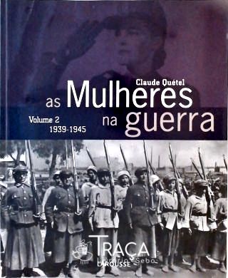 As Mulheres Na Guerra - Vol. 2