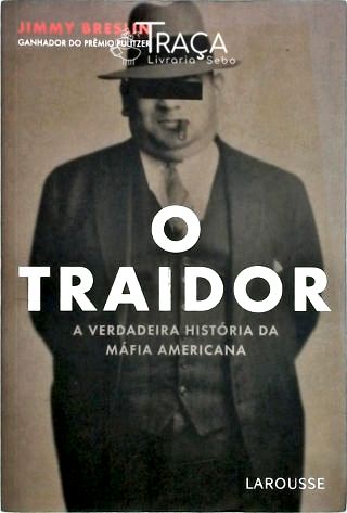 O Traidor - a Verdadeira História da Máfia Americana