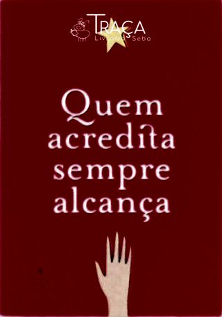 Quem Acredita Sempre Alcança