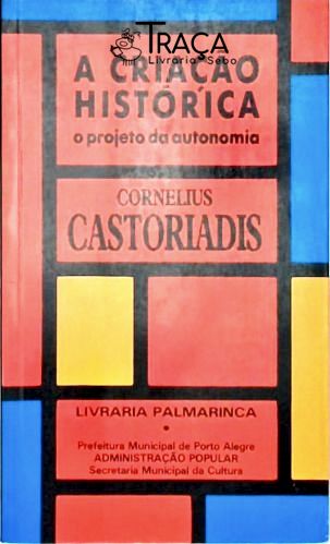 A Criação Histórica - o Projeto da Autonomia