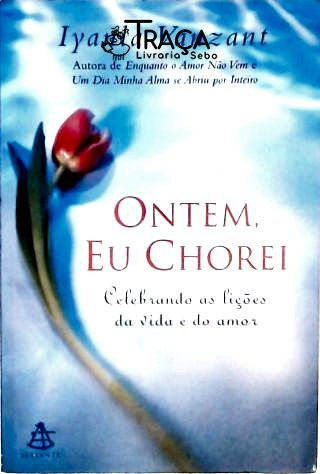 Ontem, Eu Chorei