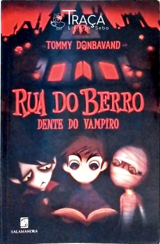 Rua do Berro - Dente do Vampiro