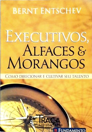 Executivos, Alfaces e Morangos