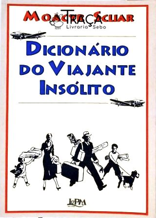 Dicionário Do Viajante Insólito