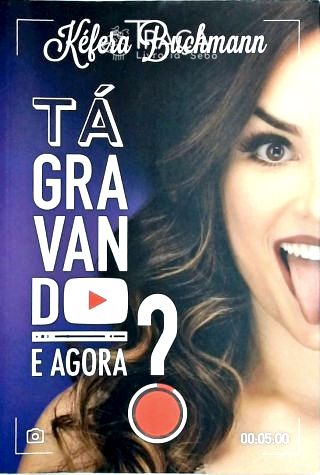 Tá Gravando. E Agora?