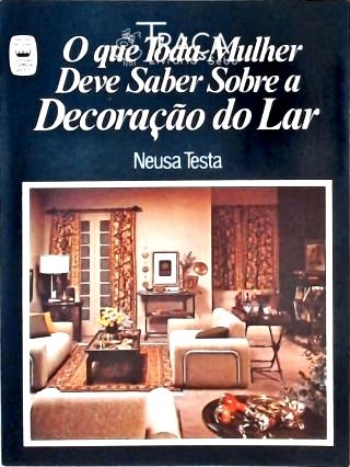 O que Toda Mulher Deve Saber Sobre a Decoração do Lar