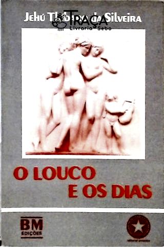 O Louco e os Dias