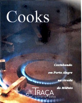 Cooks - Cozinhando em Porto Alegre Na Virada do Milênio