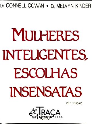 Mulheres Inteligentes, Escolhas Insensatas