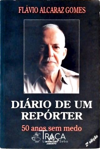 Diário De Um Repórter - 50 Anos Sem Medo
