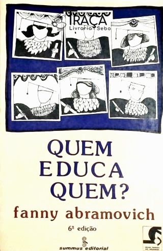 Quem Educa Quem?