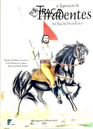 A Figuração de Tiradentes na Ficção Brasileira