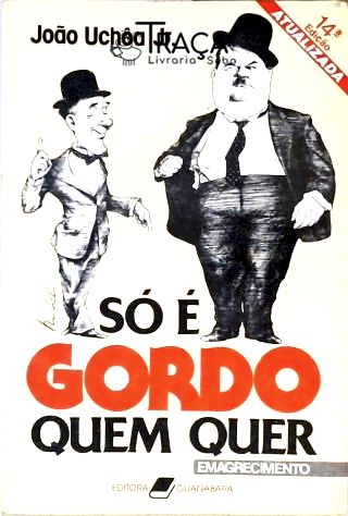 So É Gordo Quem Quer