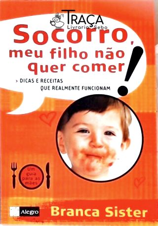Socorro, Meu Filho Não Quer Comer