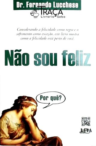 Não Sou Feliz - por Quê?