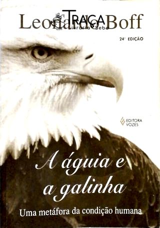A Águia E A Galinha - Uma Metáfora Da Condição Humana