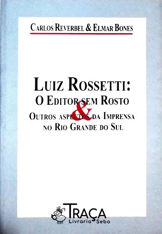 Luiz Rossetti - o Editor sem Rosto