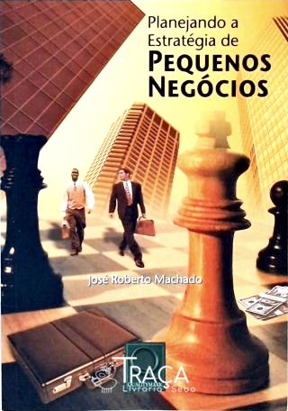 Planejando a Estratégia de Pequenos Negócios
