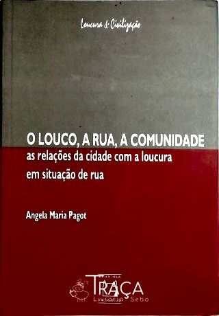 O Louco A Rua A Comunidade