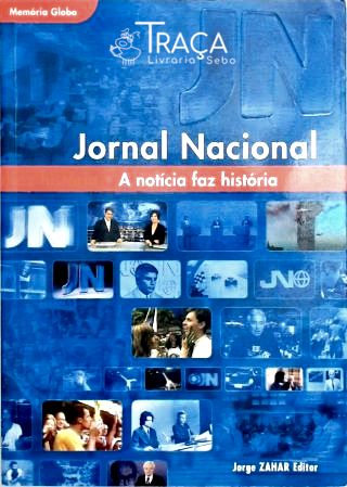 Jornal Nacional - a Notícia Faz a História