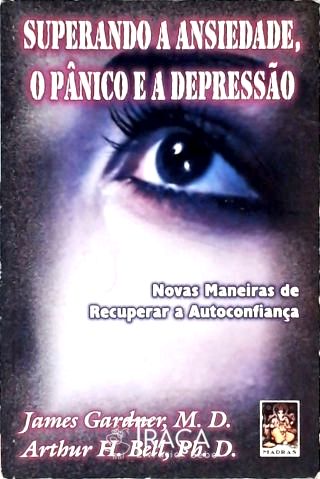 Superando A Ansiedade O Pânico E A Depressão