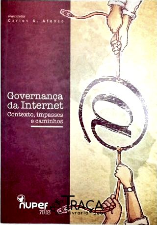 Governança da Internet - Contexto, Impasses e Caminhos